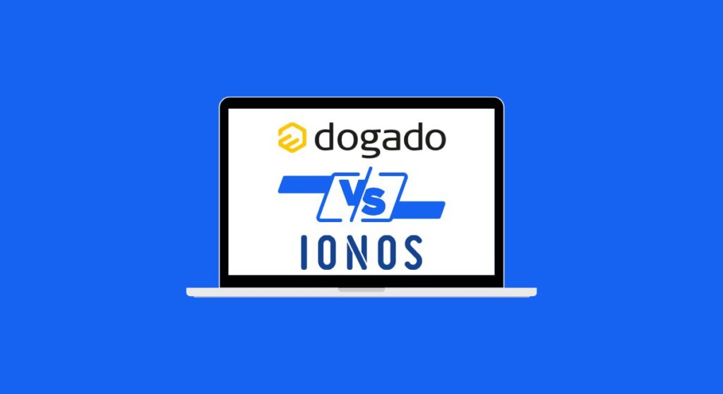 Dogado vs. IONOS: Top Webhosting-Anbieter im Vergleich 2023